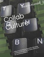 Collab Culture: Influencer Marketing Specialist: Managing collaborations with social media influencers for marketing purposes