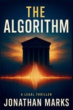 The Algorithm: A J.D. Kellan Legal Conspiracy Thriller