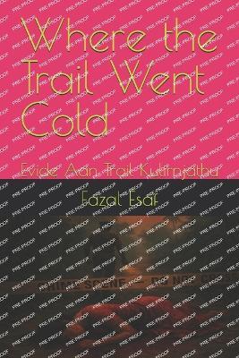 Where the Trail Went Cold: Evide Aan Trail Kulirnjathu - Fazal Esaf - cover