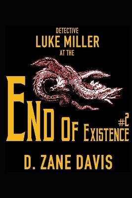 Detective Luke Miller at the End of Existence, Part 2: Part #4 of the "Northwoods Adventure" Series! - D Zane Davis - cover