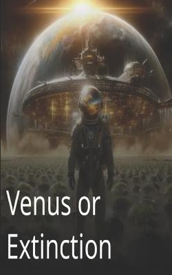 Venus or Extinction: The Memory Builders - George Richardson - cover
