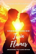 Understanding Twin Flames: Awakening The Flame Within