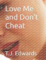 Love Me and Don't Cheat