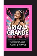 Ariana Grande Biography: Her Rise, Her Struggles, Her Legacy - A Powerful Journey Through Music, Fame, and Resilience