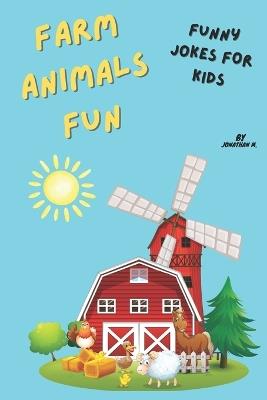 Farm Animals Fun: Fun animals jokes for kids - Jonathan Mercado - cover