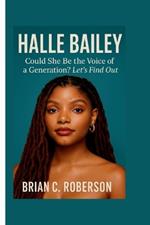 Halle Bailey: Could She Be the Voice of a Generation? Let's Find Out