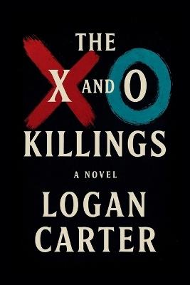 The X and O Killings - Logan Carter - cover