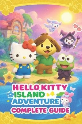 Hello Kitty Island Adventure The Most Complete and Updated Guide: Step-by-step Walkthroughs, Tips, Tricks, Strategies and more - Jeff Kleinberg - cover