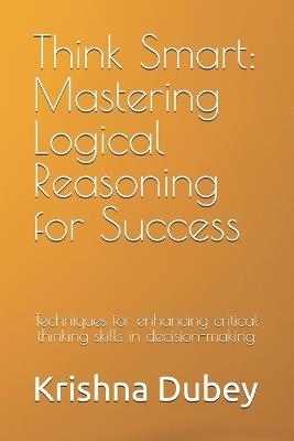 Smart: Mastering Logical Reasoning for Success - Krishna Dubey - cover