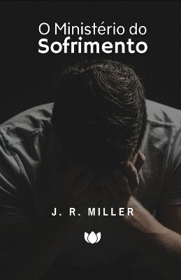 O Ministério do Sofrimento - J R Miller - cover