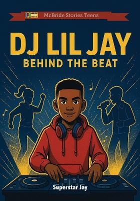 DJ Lil Jay: Behind the Beat - Superstar Jay - cover