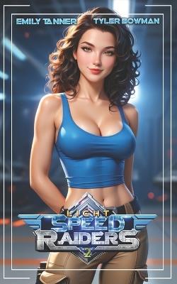 Light Speed Raiders 2: A Space Opera Adventure - Tyler Bowman,Emily Tanner - cover
