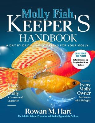 Molly Fish Keeper's Handbook: A day by day guide to caring for your molly. - Rowan M Hart - cover