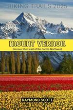 Mount Vernon Hiking Trails 2025: Discover the Heart of the Pacific Northwest
