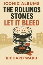 Iconic Albums - The Rolling Stones - Let it Bleed