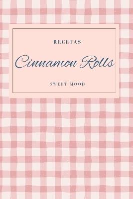 Cinnamon Rolls: Recetas/ Recipes - Andrea R V - cover