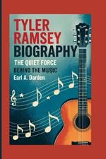 Tyler Ramsey Biography: The Quiet Force Behind the Music