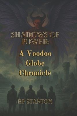 Shadows of Power: A Voodoo Globe Chronicle - Rp Stanton - cover