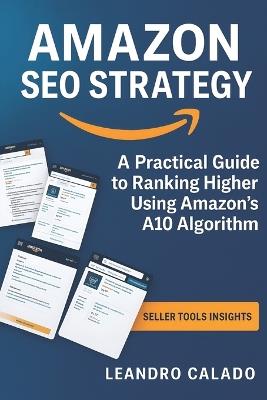 Amazon SEO Strategy: A Practical Guide to Ranking Higher Using Amazon's A10 Algorithm - Leandro Calado - cover