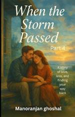 When the Storm Passed (Part 4): A story of love, loss, and finding your way back