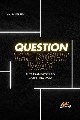 Question the Right Way: Elite Framework for Mastering Effective Communication and Critical Thinking - Andrew Knapp - cover