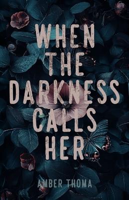 When the Darkness Calls Her - Amber Thoma - cover