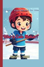 Who is Cale Makar? (A sports biography book for kids): How a Young Boy Danced His Way Into Hockey History!