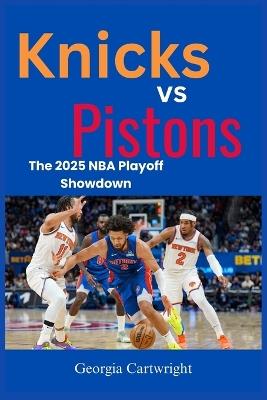 Knicks vs Pistons: The 2025 NBA Playoff Showdown - Georgia Cartwright - cover