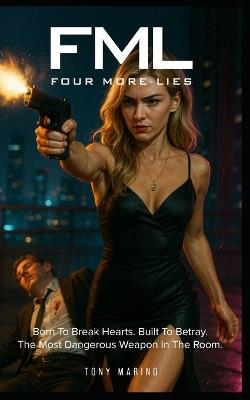 Fml: Four More Lies - Tony Marino - cover