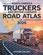 North America Truckers and Motor Carriers Road Atlas 2026: Detailed & Interactive Maps Accurate Truck-Approved Routes Commercial Road Access Across the U.S., Canada & Mexico