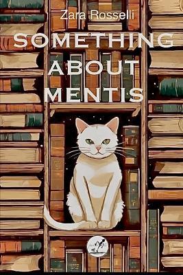 Something about Mentis - Zara Rosselli - cover