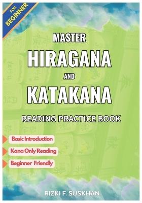 Master Hiragana and Katakana for Beginner: Learn and practice Japanese reading for beginners with clear kana charts and structured reading exercises - Rizki Fauzi Suskhan - cover