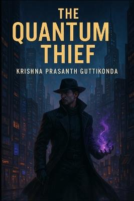 The Quantum Thief - Krishna Prasanth Guttikonda - cover