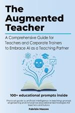 The Augmented Teacher: Transforming Education by Teaching with AI as Your Classroom Partner