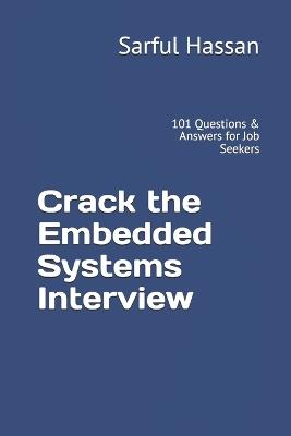 Crack the Embedded Systems Interview: 101 Questions & Answers for Job Seekers - Sarful Hassan - cover