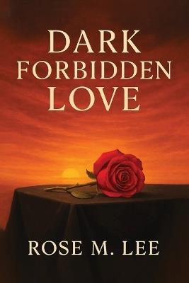 Dark Forbidden Love - Rose M Lee - cover