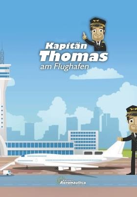 Kapitän Thomas am Flughafen. Flugzeug für Kinder: Flugbücher für Kinder - Facundo Conforti - cover
