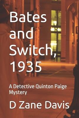 Bates and Switch, 1935: A Detective Quinton Paige Mystery - D Zane Davis - cover