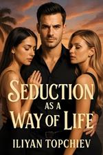 Seduction as a Way of Life
