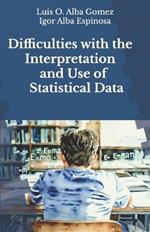 Difficulties with the Interpretation and Use of Statistical Data