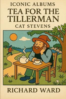 Iconic Albums - Cat Stevens - Tea for the Tillerman - Richard Ward - cover