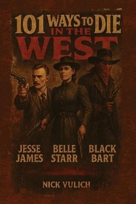 101 Ways to Die in the West - Nick Vulich - cover