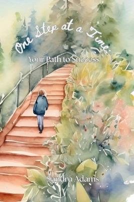 One Step at a Time: Your Path to Success - Sandra Adams - cover