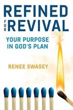 Refined For Revival: Your Purpose In God's Plan