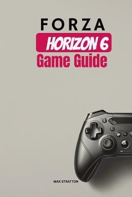 Forza Horizon 6 Game Guide - Max Stratton - cover