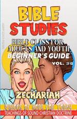 Bible Class for Adults and Youth: Beginner's Guide - Zechariah: Visions of Hope for Today