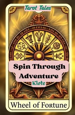 Spin Through Adventure: Tarot Tales - Klote - cover