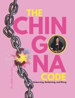 The Chingona Code: Unlearning, Reclaiming, and Rising