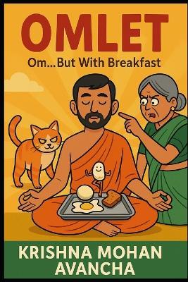 Omlet: Om...... but with breakfast - Krishna Mohan Avancha - cover