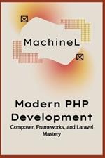 Modern PHP Development: Composer, Frameworks, and Laravel Mastery